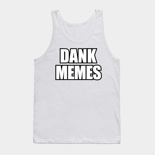 Dank Memes Tank Top by Pufahl